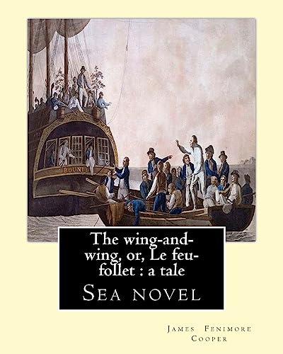 Beispielbild fr The wing-and-wing, or, Le feu-follet: a tale. By: J. Fenimore Cooper: Sea novel zum Verkauf von THE SAINT BOOKSTORE