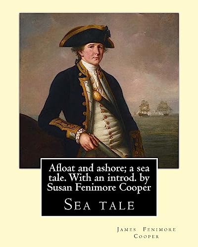 Beispielbild fr Afloat and Ashore; A Sea Tale. with an Introd. by Susan Fenimore Cooper. by: J. Fenimore Cooper: Sea Tale zum Verkauf von THE SAINT BOOKSTORE