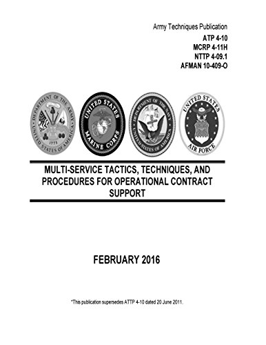 Stock image for Army Techniques Publication Atp 4-10 Mcrp 4-11h Nttp 4-09.1 Afman 10-409-o: Multi-service Tactics, Techniques, and Procedures or Operational Contract Support February 2016 for sale by Revaluation Books