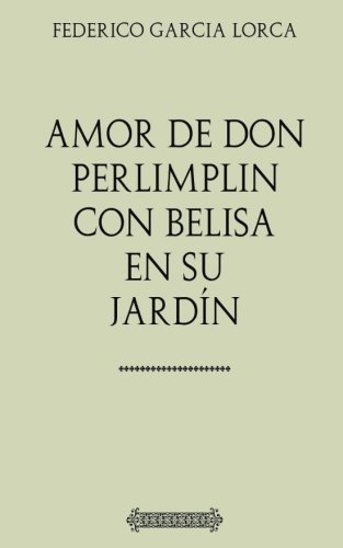 Imagen de archivo de Antologa Lorca: Amor de don Perlimpln con Belisa en su jardn (con notas) a la venta por Revaluation Books