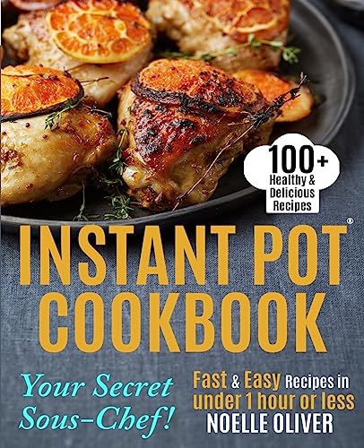 Stock image for Instant Pot Cookbook: Your Secret Sous-Chef! 100+ Healthy & Delicious Instant Pot Recipes - Fast & Easy Recipes in Under 1 Hour or Less for Busy Couples and Family for sale by THE SAINT BOOKSTORE