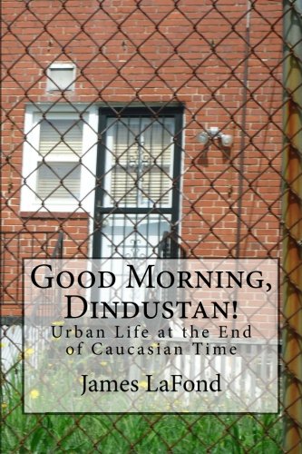 Beispielbild fr Good Morning, Dindustan!: Urban Life at the End of Caucasian Time zum Verkauf von ThriftBooks-Dallas