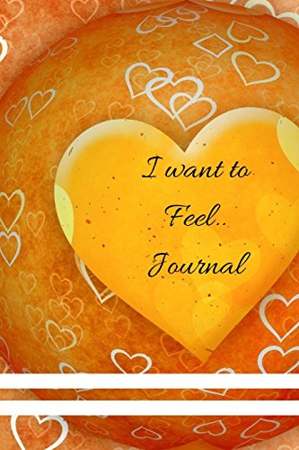 Stock image for I Want To Feel.: Valentines / Tell that Special Person how you want to feel (Love and Romance) for sale by Lucky's Textbooks