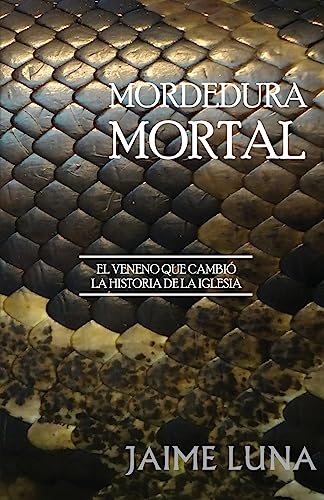 Stock image for Mordedura Mortal: El Veneno que Cambi la Historia de la Iglesia (Spanish Edition) for sale by Lucky's Textbooks