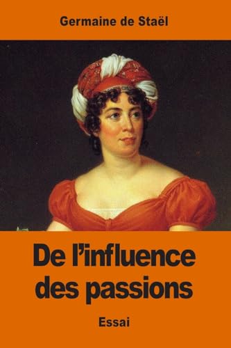 9781543053081: De l'influence des passions: sur le bonheur des individus et des nations