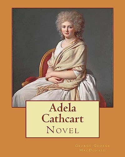 Stock image for Adela Cathcart. By; George MacDonald: Novel for sale by THE SAINT BOOKSTORE