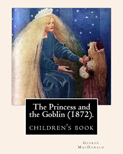 Imagen de archivo de The Princess and the Goblin (1872).By: George MacDonald: illustrated By: Jessie Willcox Smith (1863-1935),(children's book ) a la venta por California Books