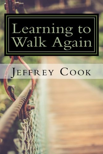 9781543059939: Learning to Walk Again: Rethinking Just About Everything I Know