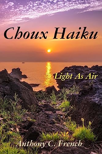 Beispielbild fr Choux haiku: Light as air haiku zum Verkauf von California Books