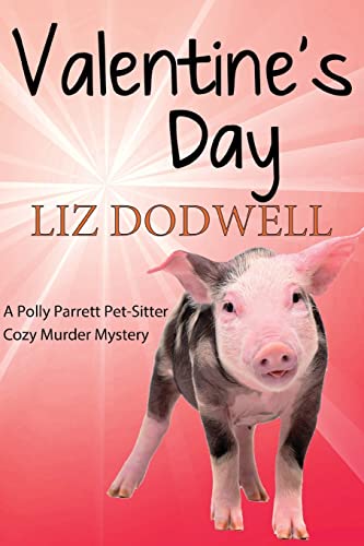 Imagen de archivo de Valentine's Day: A Polly Parrett Pet-Sitter Cozy Murder Mystery: Book 6 a la venta por ThriftBooks-Dallas