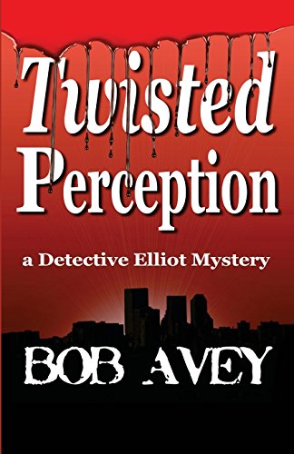 Imagen de archivo de Twisted Perception - Book One (A Detective Elliot Mystery) a la venta por Gardner's Used Books, Inc.