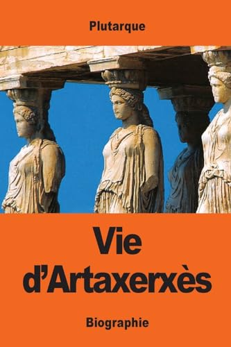 Stock image for Vie d'Artaxerxes for sale by THE SAINT BOOKSTORE