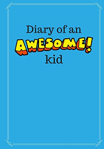 9781543086805: Diary of an Awesome Kid (Children's Journal): 100 Pages Lined, Deep Blue Space - Creative Journal, Notebook, Diary (7 x 10 inches)