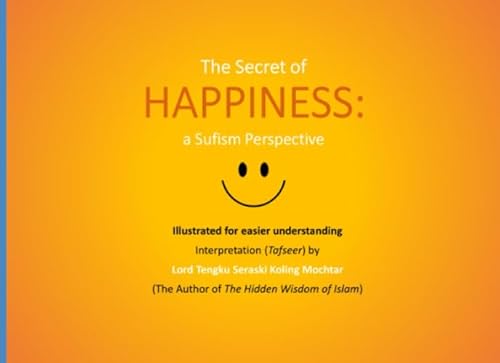 9781543087062: The Secret of Happiness: a Sufism Perspective: Illustrated for Easier Understanding (Wisdom of Sufism)