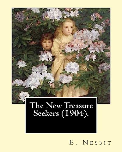 Stock image for The New Treasure Seekers (1904). By: E. Nesbit: (Children's Classics) for sale by Lucky's Textbooks