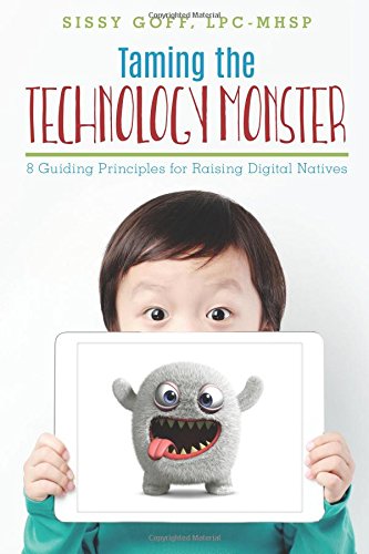 Stock image for Taming the Technology Monster: 8 Guiding Principles for Raising Digital Natives for sale by HPB Inc.