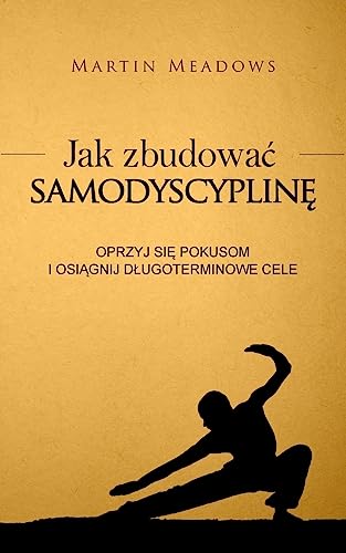 9781543098297: Jak Zbudowac Samodyscypline: Oprzyj Sie Pokusom I Osiagnij Dlugoterminowe Cele (Polish Edition)