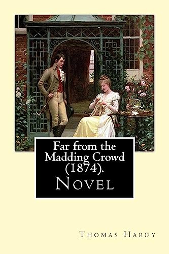 9781543103212: Far from the Madding Crowd (1874). By: Thomas Hardy: Novel (World's classic's)
