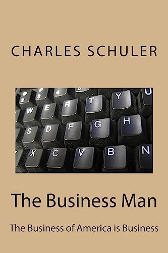 Stock image for The Business Man: The Business of America Is Business for sale by THE SAINT BOOKSTORE