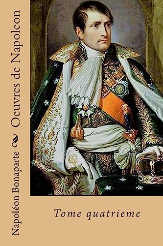 Stock image for Oeuvres de Napoleon: Tome Quatrieme for sale by THE SAINT BOOKSTORE