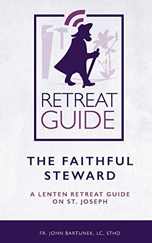 Beispielbild fr The Faithful Steward: A Lenten Retreat Guide on St. Joseph zum Verkauf von Your Online Bookstore
