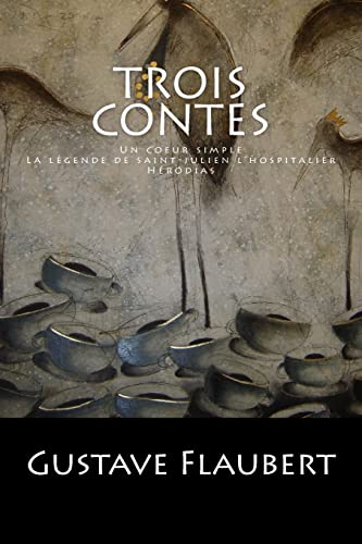 Beispielbild für Trois Contes: Un coeur simple, La lÃ gende de saint-julien l'hospitalier, HÃ rodias. (French Edition) zum Verkauf von Discover Books