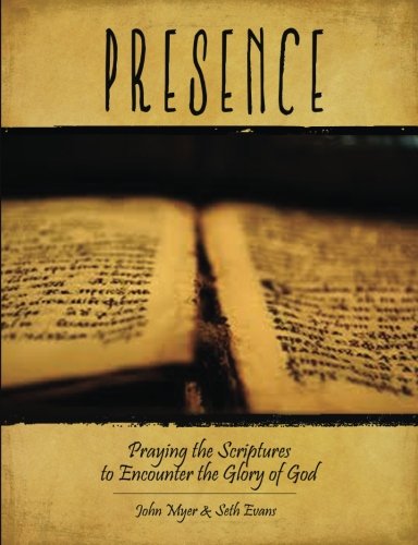 Stock image for Presence: Praying the Scriptures to Encounter the Glory of God for sale by ThriftBooks-Dallas