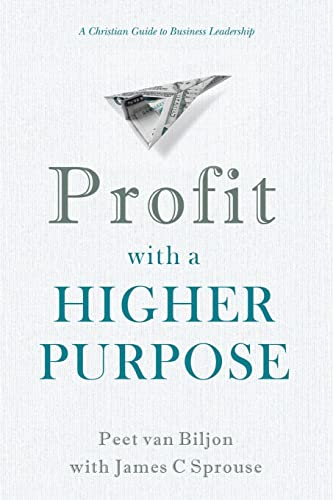 Stock image for Profit with a Higher Purpose: A Christian Guide to Business Leadership for sale by THE SAINT BOOKSTORE