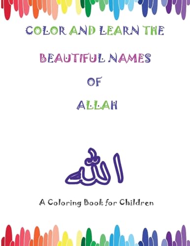 Stock image for Color And Learn the Beautiful Names of Allah: A Coloring Book for Children for sale by ThriftBooks-Atlanta