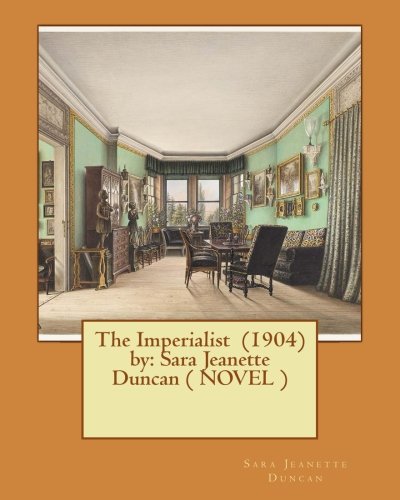 Beispielbild fr The Imperialist (1904) by: Sara Jeanette Duncan ( Novel ) zum Verkauf von THE SAINT BOOKSTORE