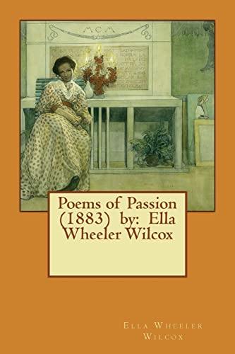9781543129113: Poems of Passion (1883) by: Ella Wheeler Wilcox