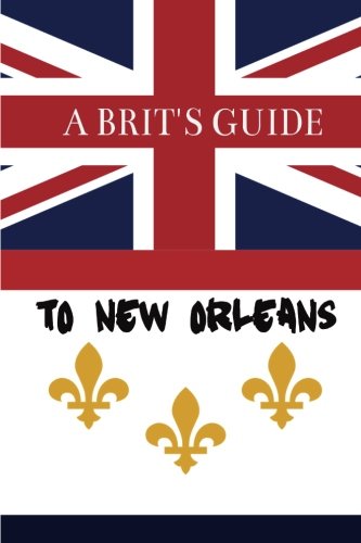 Imagen de archivo de A Brit's Guide to New Orleans a la venta por THE SAINT BOOKSTORE
