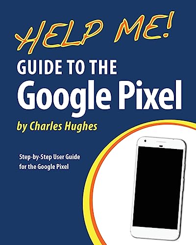 Stock image for Help Me! Guide to the Google Pixel: Step-by-Step User Guide for the Google Pixel for sale by Goodwill