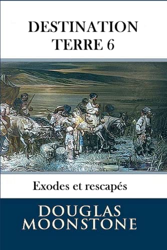Beispielbild fr Destination Terre 6: Exodes et rescaps zum Verkauf von medimops