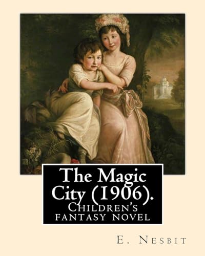 9781543135046: The Magic City (1906). By: E. Nesbit: Children's fantasy novel