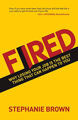 Stock image for Fired: Why Losing Your Job Is the Best Thing That Can Happen to You for sale by ThriftBooks-Atlanta