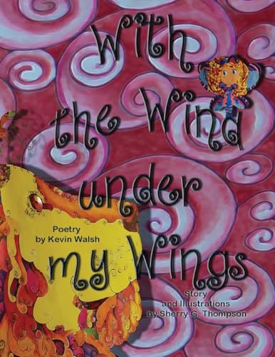 Stock image for With the Wind under my Wings: With the Wind under my Wings: A little fairy can't fly so she goes on an adventure to find answers, but what she finds is more valuable. for sale by THE SAINT BOOKSTORE