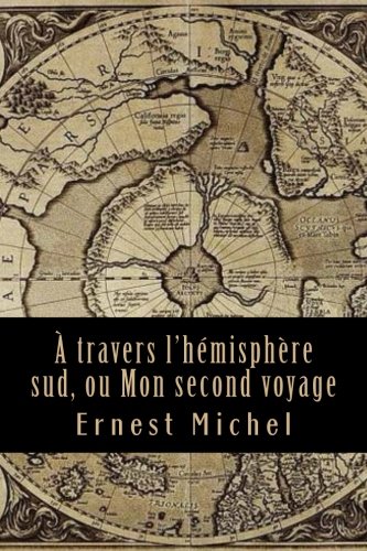 Stock image for A Travers L'Hemisphere Sud, Ou Mon Second Voyage for sale by THE SAINT BOOKSTORE