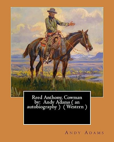 Stock image for Reed Anthony, Cowman by: Andy Adams ( an Autobiography ) ( Western ) for sale by THE SAINT BOOKSTORE