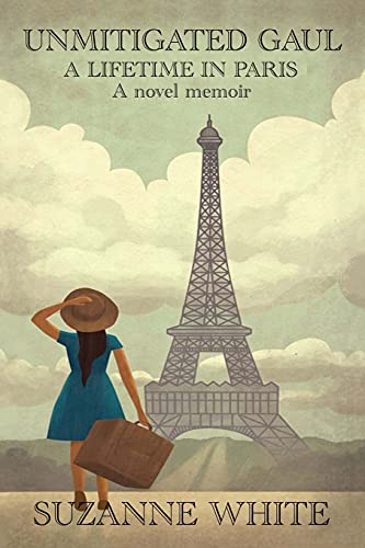 Stock image for Unmitigated Gaul: A Lifetime in Paris for sale by ThriftBooks-Dallas