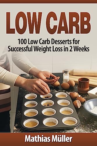 9781543144970: Low Carb Recipes: 100 Low Carb Desserts for Successful Weight Loss in 2 Weeks: Volume 4