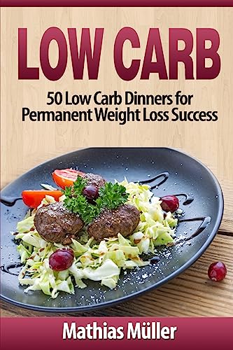 Stock image for Low Carb Recipes: 50 Low Carb Dinners for Permanent Weight Loss Success for sale by Lucky's Textbooks