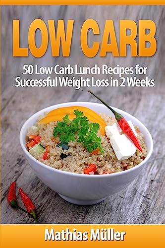 9781543145083: Low Carb Recipes: 50 Low Carb Lunch Recipes for Successful Weight Loss in 2 Weeks: Volume 2