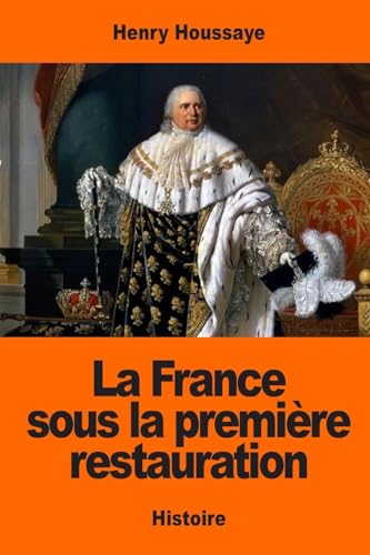 Stock image for La France sous la premire restauration (French Edition) for sale by Lucky's Textbooks