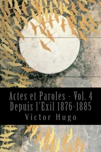 Stock image for Actes et Paroles - Vol. 4 Depuis l'Exil 1876-1885 (French Edition) for sale by ALLBOOKS1
