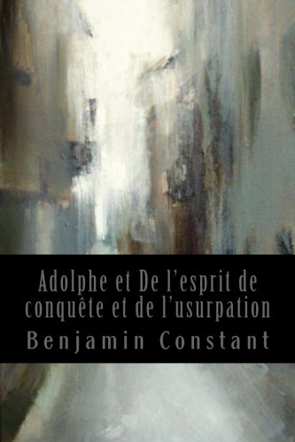 Stock image for Adolphe et De l'esprit de conquete et de l'usurpation: Quelques reflexions sur le theatre allemand for sale by THE SAINT BOOKSTORE