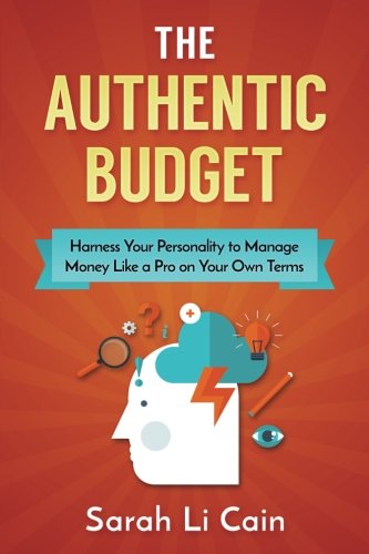 Beispielbild fr The Authentic Budget: How to Harness Your Personality to Manage Money Like a Pro On Your Own Terms zum Verkauf von AwesomeBooks