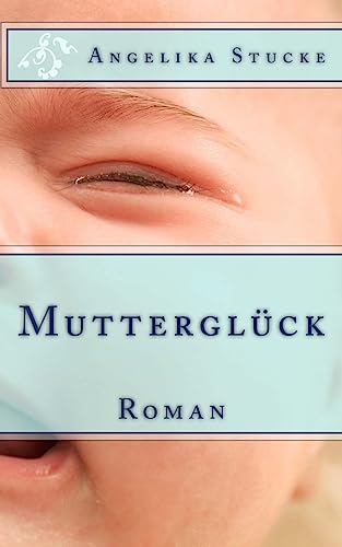 Stock image for Mutterglck: Roman (German Edition) for sale by Lucky's Textbooks