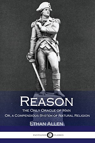 Beispielbild fr Reason, the Only Oracle of Man: Or, a Compendious System of Natural Religion zum Verkauf von ThriftBooks-Atlanta