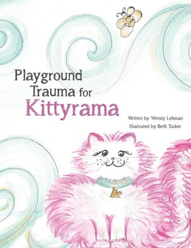 Stock image for Playground Trauma for Kittyrama: Does a bump in Kittyrama's day, make her not want to play? See how she deals with the stun, that interrupts a day of adventurous fun. for sale by THE SAINT BOOKSTORE